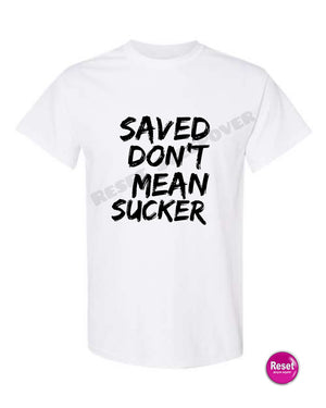 Saved Don't Mean Sucker T-Shirt